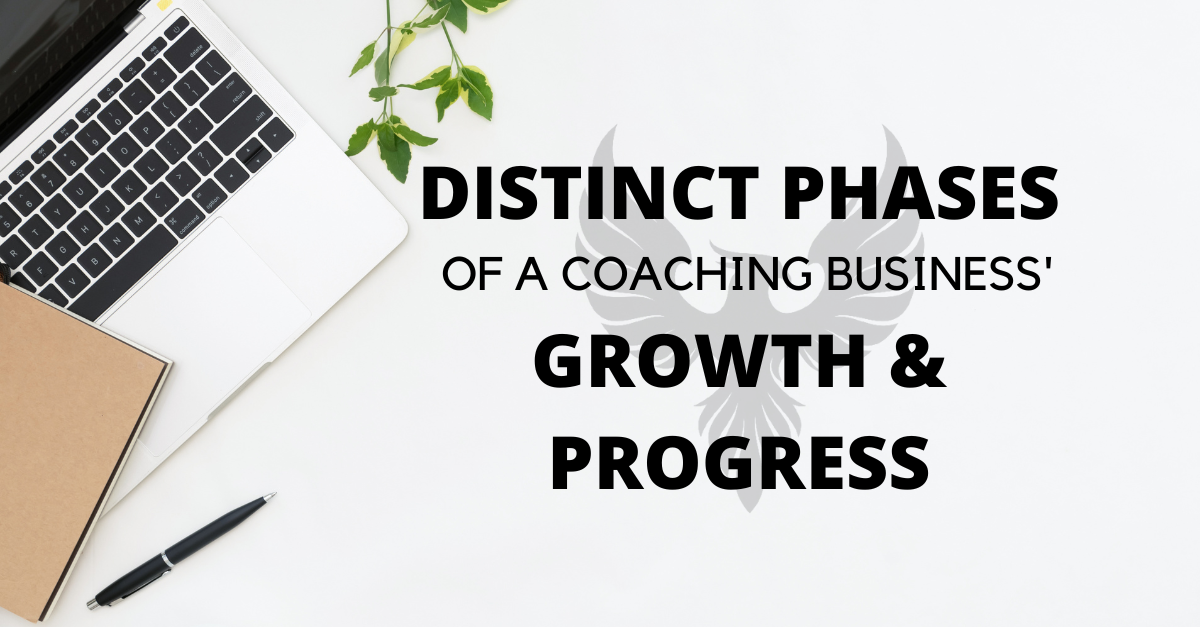 Distinct Phases of a Coaching Business’s Growth and Progress