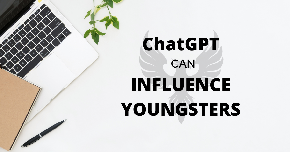 How ChatGPT can influence youngsters?