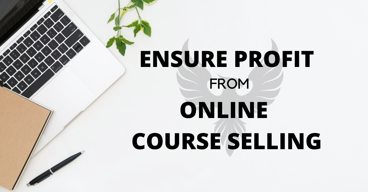 How to Ensure a Profitable Business from Online Course Selling?